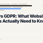 CCPA vs GDPR: What Website Owners Actually Need to Know